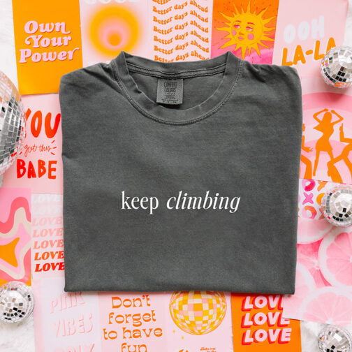 Keep Climbing The View Will Be Amazing Graphic Tee Shirt - Image 3